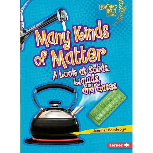 Many Kinds of Matter: A Look at Solids, Liquids, and Gases - Paperback