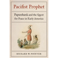 Pacifist Prophet: Papunhank and the Quest for Peace in Early America - Hardcover