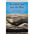 Serie Vida En Plenitud: La Salud Que Nos Da Dios: Sanidad Divina Por El Poder del Espiritu Santo - Paperback