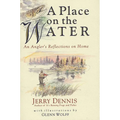 A Place on the Water: An Angler's Reflections on Home - Paperback