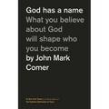 God Has a Name: What You Believe about God Will Shape Who You Become - Hardcover
