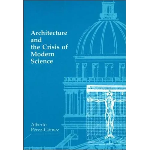 Architecture and the Crisis of Modern Science - Paperback