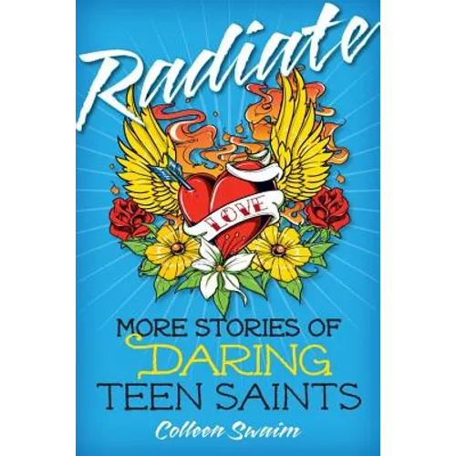 Radiate: More Stories of Daring Teen Saints - Paperback