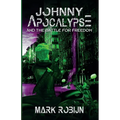 Johnny Apocalypse and the Battle for Freedom - Paperback