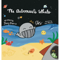 The Astronaut's Whale: (Mom's Choice Award Winner) - Hardcover
