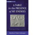 A Table in the Presence of My Enemies: Banqueting and Battling in Ancient Israel - Hardcover
