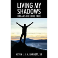 Living My Shadows: Dreams Do Come True - Paperback