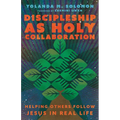 Discipleship as Holy Collaboration: Helping Others Follow Jesus in Real Life - Paperback