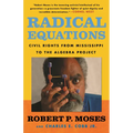 Radical Equations: Civil Rights from Mississippi to the Algebra Project - Paperback