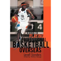 A Guide to Playing Professional Basketball Overseas - Paperback