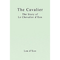 The Cavalier: The Story of Le Chevalier d'Eon - Paperback