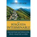 La Búsqueda Interminable: Encontrando Satisfacción en el Viaje de la Vida - Paperback