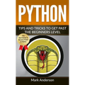 Python: Tips and Tricks to Get Past the Beginners Level - Paperback