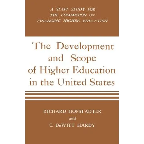 Development and Scope of Higher Education in the United States: A Staff Study for the Commission on Financing Higher Education - Hardcover