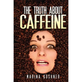 The Truth about Caffeine - Paperback