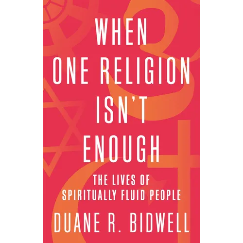 When One Religion Isn't Enough: The Lives of Spiritually Fluid People - Paperback