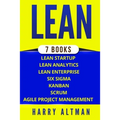 Lean: The Bible: 7 Manuscripts - Lean Startup, Lean Six Sigma, Lean Analytics, Lean Enterprise, Kanban, Scrum, Agile Project Management - Paperback