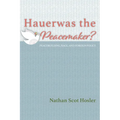 Hauerwas the Peacemaker?: Peacebuilding, Race, and Foreign Policy - Paperback