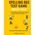 Spelling Bee Test Game Grade Four: Spelling Bee Test Game Grade Three; Spelling Bee Test Grade 2-5;spelling Word Dictionary; Practicing Spelling Word - Paperback