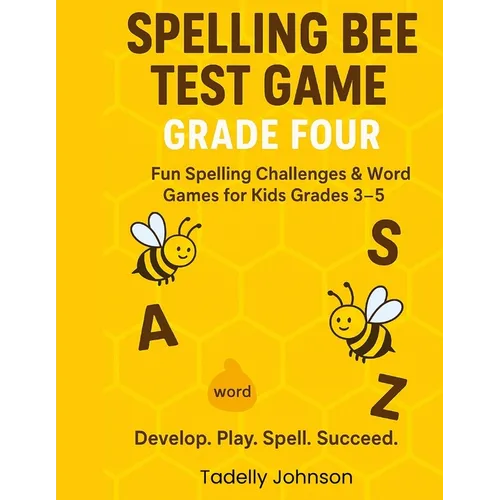 Spelling Bee Test Game Grade Four: Spelling Bee Test Game Grade Three; Spelling Bee Test Grade 2-5;spelling Word Dictionary; Practicing Spelling Word - Paperback