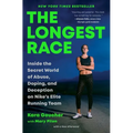 The Longest Race: Inside the Secret World of Abuse, Doping, and Deception on Nike's Elite Running Team - Paperback