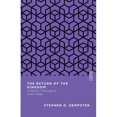 The Return of the Kingdom: A Biblical Theology of God's Reign - Paperback