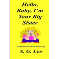 Hello Baby, I'm Your Big Sister! - Paperback