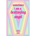 Sometimes I am a Destroying Angel - Paperback