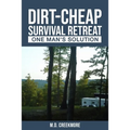 The Dirt-Cheap Survival Retreat: One Man's Solution - Paperback