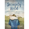 Securely Held: Finding Significance and Security in the Shelter of God's Embrace - Paperback
