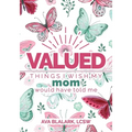 Valued: Things I Wish My Mom Would Have Told Me - Paperback