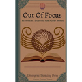 Out Of Focus: Rethinking Studying for ADHD Minds - Hardcover