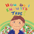 "How Do I Know It's True?" - Paperback