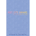 Meet. Cute. Awkward.: For the Queer at Heart - Paperback