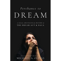 Perchance to Dream: A Legal and Political History of the Dream ACT and Daca - Paperback