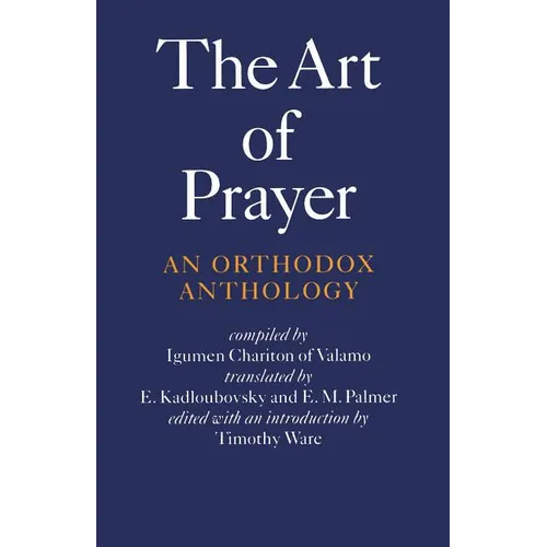 The Art of Prayer: An Orthodox Anthology - Paperback