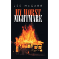 My Worst Nightmare: Those We Depended Upon, are Criminals - Hardcover