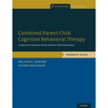Combined Parent-Child Cognitive Behavioral Therapy: An Approach to Empower Families At-Risk for Child Physical Abuse - Paperback