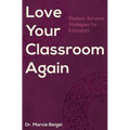Love Your Classroom Again: Realistic Behavior Strategies for Educators - Paperback