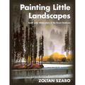 Painting Little Landscapes: Small-scale Watercolors of the Great Outdoors - Paperback