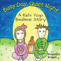 Busy Day, Quiet Night: A Kid's Bedtime Yoga Story - Paperback
