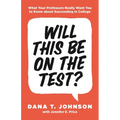 Will This Be on the Test?: What Your Professors Really Want You to Know about Succeeding in College - Paperback