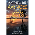 Avenged in the Keys: A Logan Dodge Adventure (Florida Keys Adventure Series Book 11) - Paperback