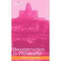Reconstruction in Philosophy - Paperback