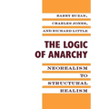 The Logic of Anarchy: Neorealism to Structural Realism - Paperback