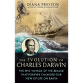 The Evolution of Charles Darwin: The Epic Voyage of the Beagle That Forever Changed Our View of Life on Earth - Paperback
