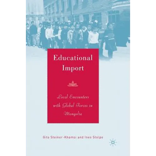 Educational Import: Local Encounters with Global Forces in Mongolia - Paperback