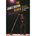The James Brown Reader: Fifty Years of Writing About the Godfather of Soul - Paperback
