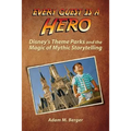 Every Guest is a Hero: Disney's Theme Parks and the Magic of Mythic Storytelling - Paperback