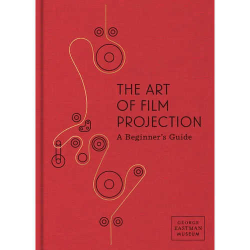 The Art of Film Projection: A Beginner's Guide - Hardcover